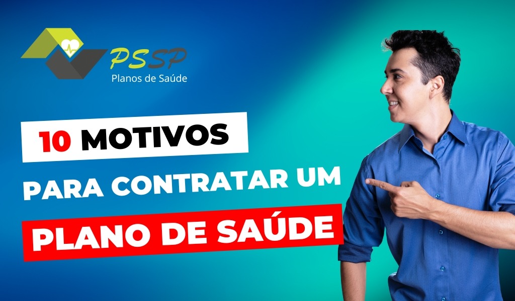 10 Motivos para Contratar um Plano de Saúde