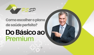 Como Escolher o Plano de Saúde Perfeito: Do Básico ao Premium