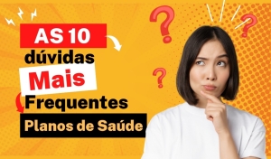 As 10 Dúvidas Mais Frequentes Sobre Planos de Saúde Respondidas