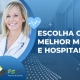 Como Escolher o Melhor Médico e Hospital com Seu Plano de Saúde