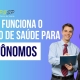 Como Funcionam os Planos de Saúde para Autônomos