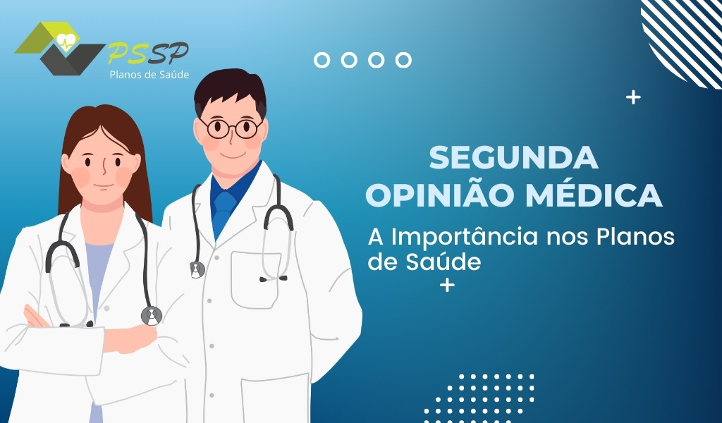 Segunda Opinião Médica: A Importância nos Planos de Saúde