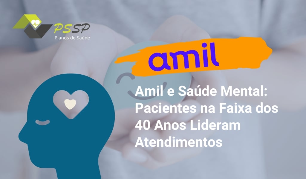 Amil e Saúde Mental: Pacientes na Faixa dos 40 Anos Lideram Atendimentos